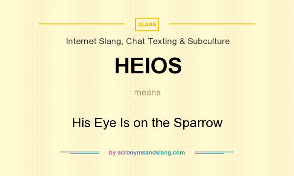 What does HEIOS mean? It stands for His Eye Is on the Sparrow