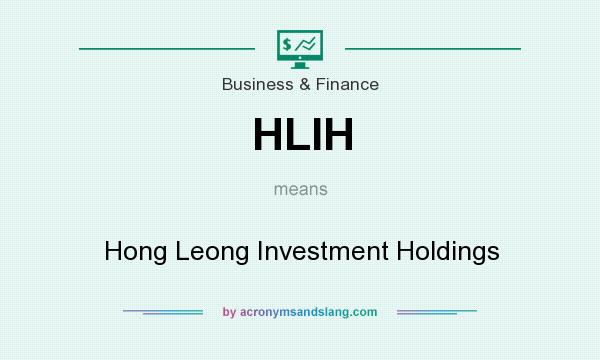 What does HLIH mean? It stands for Hong Leong Investment Holdings