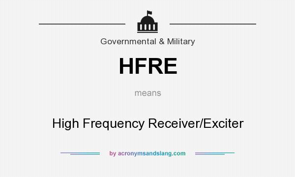 What does HFRE mean? It stands for High Frequency Receiver/Exciter