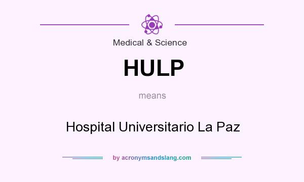 What does HULP mean? It stands for Hospital Universitario La Paz