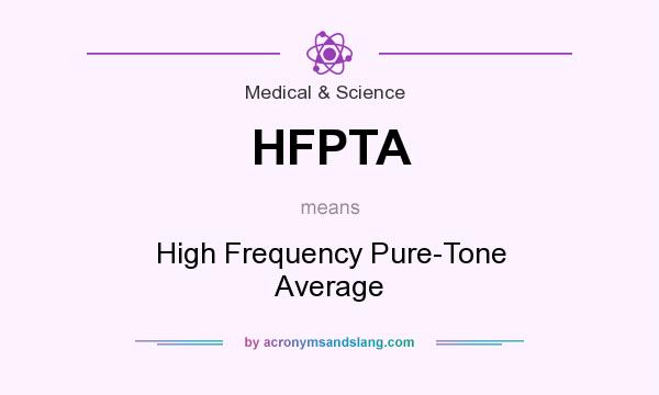 What does HFPTA mean? It stands for High Frequency Pure-Tone Average