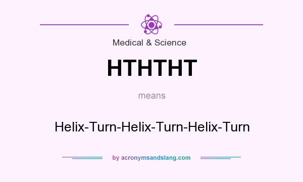 What does HTHTHT mean? It stands for Helix-Turn-Helix-Turn-Helix-Turn