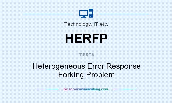 What does HERFP mean? It stands for Heterogeneous Error Response Forking Problem