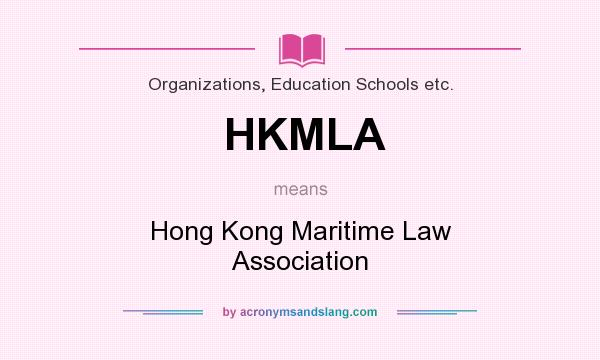 What does HKMLA mean? It stands for Hong Kong Maritime Law Association