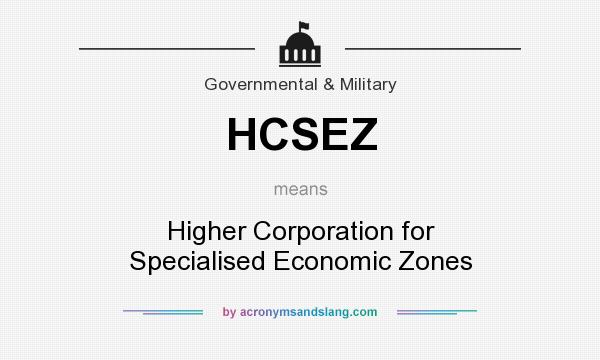 What does HCSEZ mean? It stands for Higher Corporation for Specialised Economic Zones