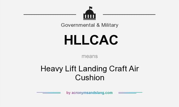 What does HLLCAC mean? It stands for Heavy Lift Landing Craft Air Cushion