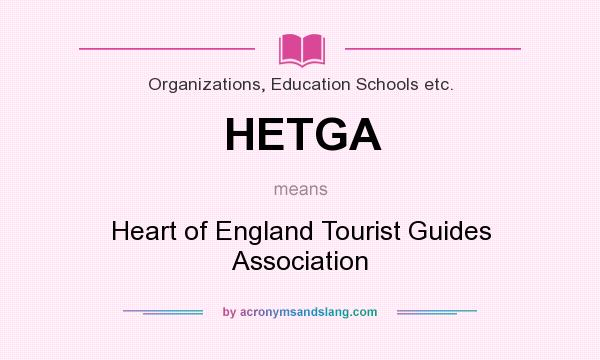 What does HETGA mean? It stands for Heart of England Tourist Guides Association