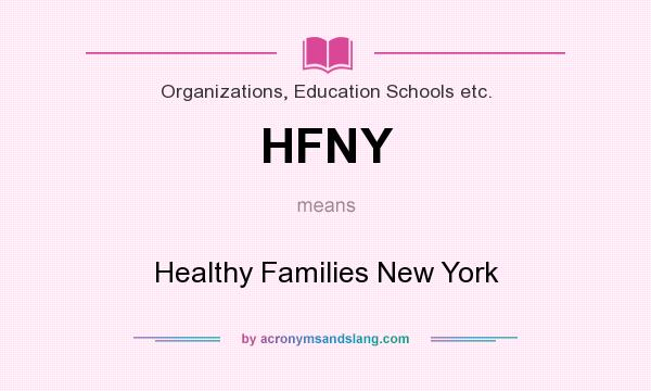 What does HFNY mean? It stands for Healthy Families New York