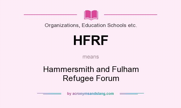What does HFRF mean? It stands for Hammersmith and Fulham Refugee Forum