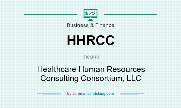 What does HHRCC mean? It stands for Healthcare Human Resources Consulting Consortium, LLC