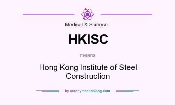 What does HKISC mean? It stands for Hong Kong Institute of Steel Construction