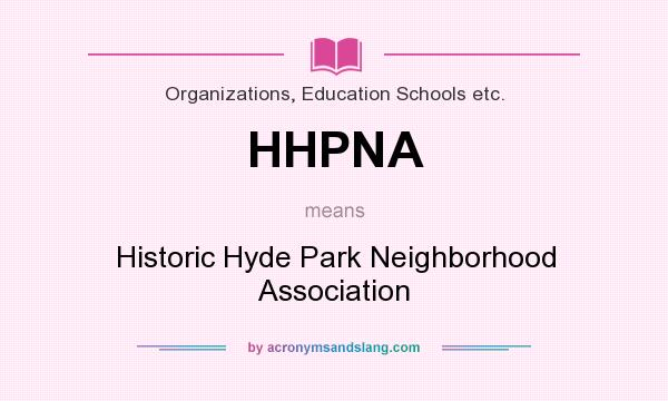 What does HHPNA mean? It stands for Historic Hyde Park Neighborhood Association