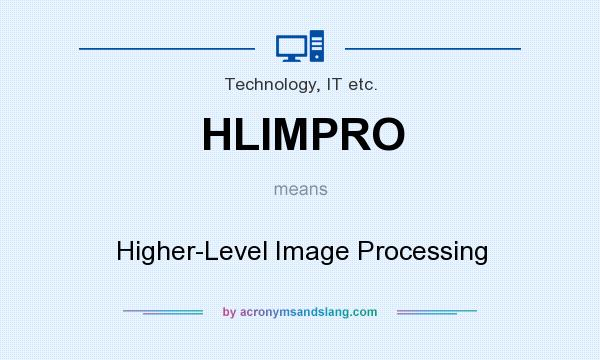 What does HLIMPRO mean? It stands for Higher-Level Image Processing