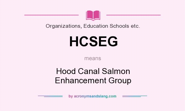 What does HCSEG mean? It stands for Hood Canal Salmon Enhancement Group