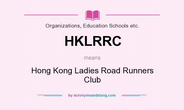 What does HKLRRC mean? It stands for Hong Kong Ladies Road Runners Club
