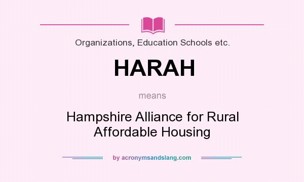 What does HARAH mean? It stands for Hampshire Alliance for Rural Affordable Housing