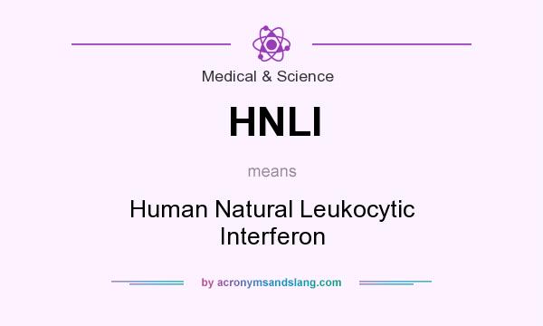 What does HNLI mean? It stands for Human Natural Leukocytic Interferon