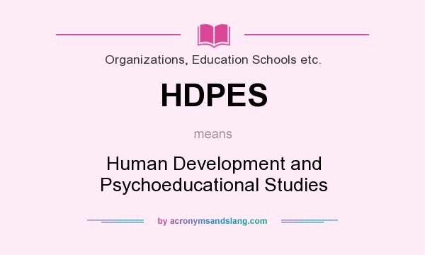 What does HDPES mean? It stands for Human Development and Psychoeducational Studies