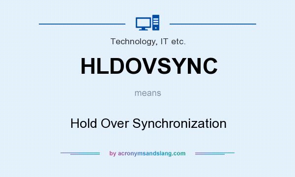 What does HLDOVSYNC mean? It stands for Hold Over Synchronization