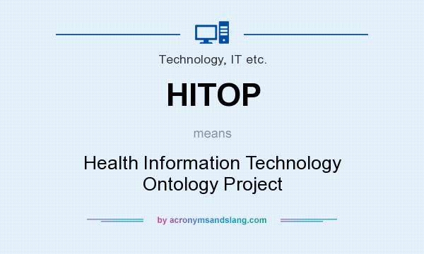 What does HITOP mean? It stands for Health Information Technology Ontology Project