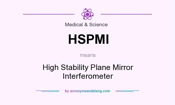 What does HSPMI mean? It stands for High Stability Plane Mirror Interferometer