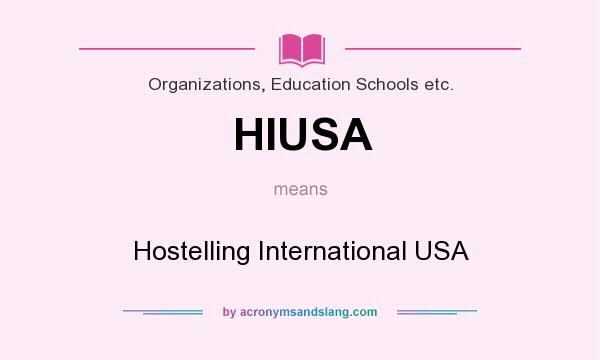 What does HIUSA mean? It stands for Hostelling International USA