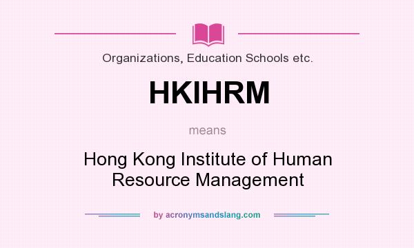 What does HKIHRM mean? It stands for Hong Kong Institute of Human Resource Management