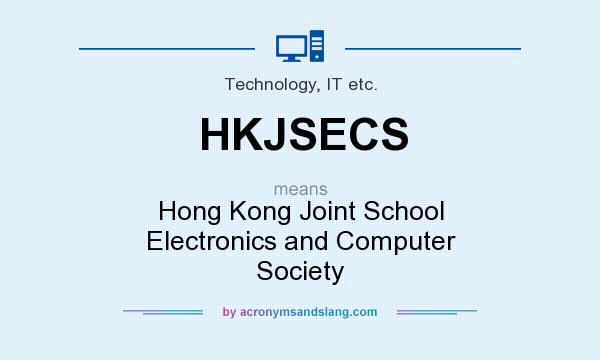 What does HKJSECS mean? It stands for Hong Kong Joint School Electronics and Computer Society