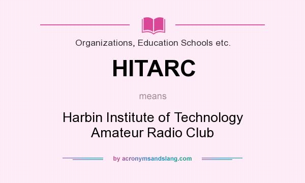 What does HITARC mean? It stands for Harbin Institute of Technology Amateur Radio Club