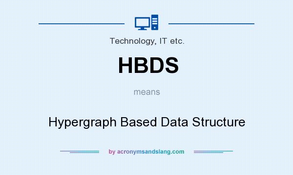 What does HBDS mean? It stands for Hypergraph Based Data Structure