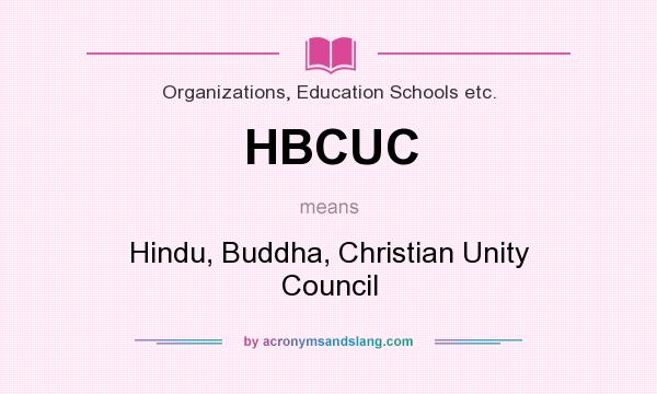 What does HBCUC mean? It stands for Hindu, Buddha, Christian Unity Council