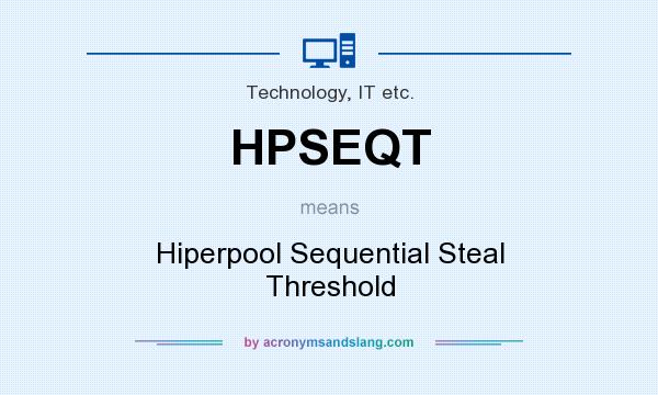 What does HPSEQT mean? It stands for Hiperpool Sequential Steal Threshold