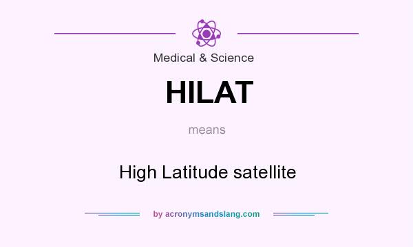 What does HILAT mean? It stands for High Latitude satellite