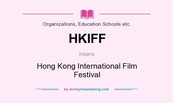 What does HKIFF mean? It stands for Hong Kong International Film Festival