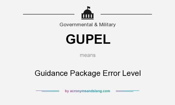 What does GUPEL mean? It stands for Guidance Package Error Level
