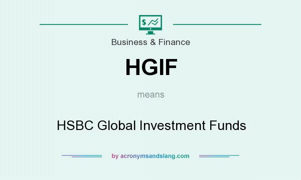 What does HGIF mean? It stands for HSBC Global Investment Funds