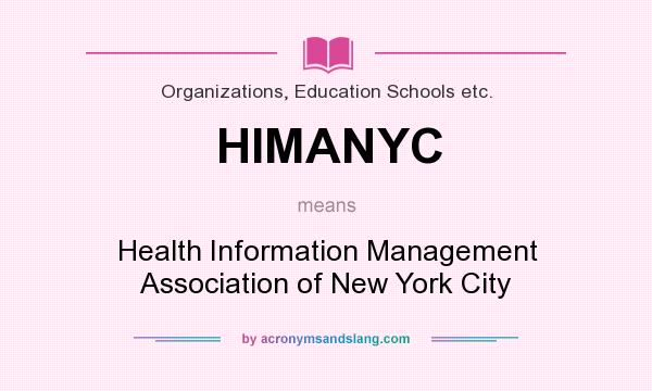 What does HIMANYC mean? It stands for Health Information Management Association of New York City