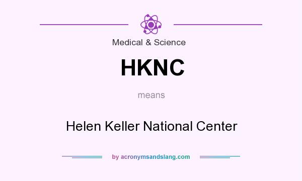 What does HKNC mean? It stands for Helen Keller National Center
