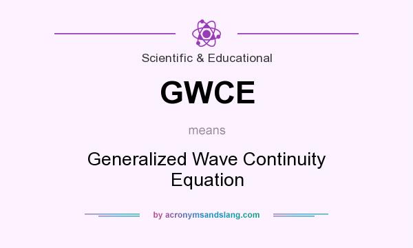 What does GWCE mean? It stands for Generalized Wave Continuity Equation