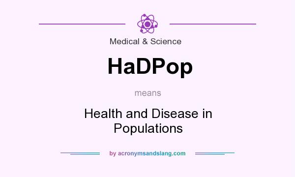What does HaDPop mean? It stands for Health and Disease in Populations