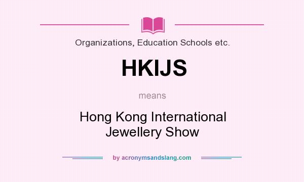 What does HKIJS mean? It stands for Hong Kong International Jewellery Show