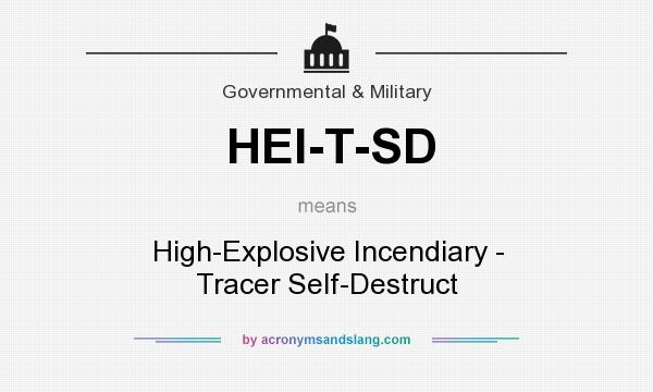 What does HEI-T-SD mean? It stands for High-Explosive Incendiary - Tracer Self-Destruct