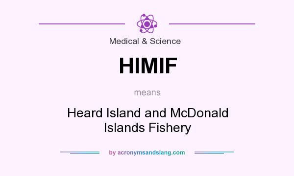 What does HIMIF mean? It stands for Heard Island and McDonald Islands Fishery