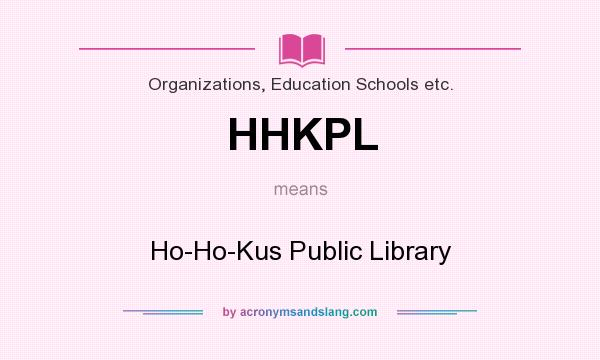 What does HHKPL mean? It stands for Ho-Ho-Kus Public Library