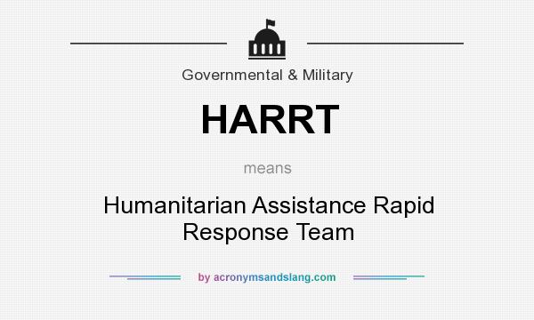 What does HARRT mean? It stands for Humanitarian Assistance Rapid Response Team