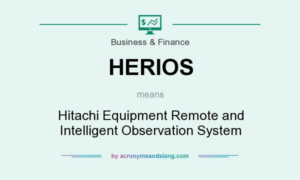 What does HERIOS mean? It stands for Hitachi Equipment Remote and Intelligent Observation System