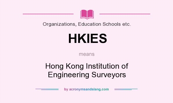 What does HKIES mean? It stands for Hong Kong Institution of Engineering Surveyors