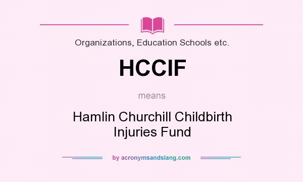 What does HCCIF mean? It stands for Hamlin Churchill Childbirth Injuries Fund