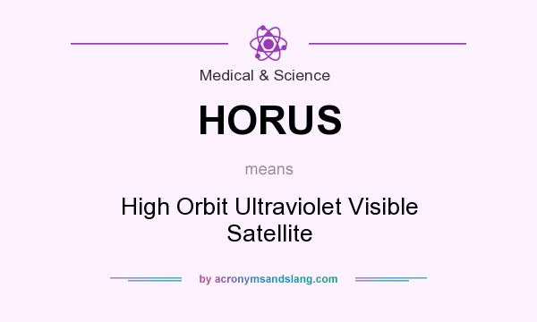 What does HORUS mean? It stands for High Orbit Ultraviolet Visible Satellite