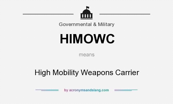 What does HIMOWC mean? It stands for High Mobility Weapons Carrier